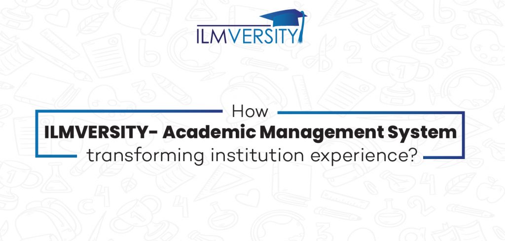 How ILMVERSITY- Academic Management System transforming institution experience?